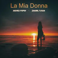 Andrei Popov — La Mia Donna Ft Zhamil Turan — обложка